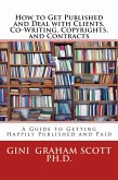 How to Get Published and Deal with Clients, Co-Writing, Copyrights, and Contracts (eBook, ePUB) How to Get Published and Deal with Clients, Co-Writing, Copyrights, and Contracts (eBook, ePUB)
