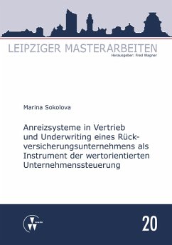 Anreizsysteme in Vertrieb und Underwriting eines Rückversicherungsunternehmens als Instrument der wertorientierten Unternehmenssteuerung (eBook, PDF) - Sokolova, Marina