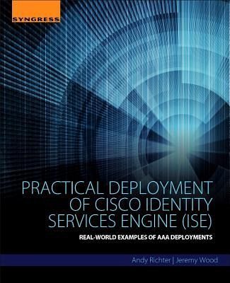 Practical Deployment of Cisco Identity Services Engine (ISE) Practical Deployment of Cisco Identity Services Engine (ISE)