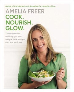 Cook. Nourish. Glow. - Freer, Amelia