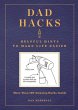 Dad Hacks: Helpful Hints to Make Life Easier Dan Marshall Author