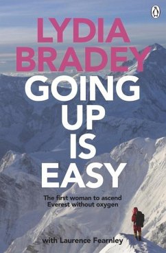 Going Up Is Easy: The First Woman to Ascend Everest Without Oxygen - Bradey, Lydia; Fearnley, Laurence