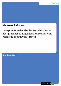 Interpretation des Abschnitts &quote;Manchester&quote; aus &quote;Journeys to England and Ireland&quote; von Alexis de Tocqueville (1835) (eBook, PDF)