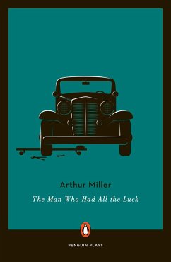 The Man Who Had All the Luck - Miller, Arthur