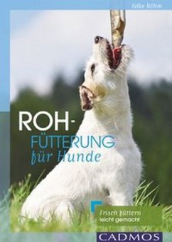 Rohfütterung für Hunde - Böhm, Silke