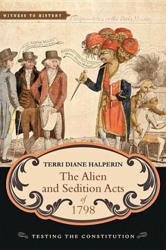 The Alien and Sedition Acts of 1798 - Halperin, Terri Diane (Adjunct Assistant Professor, University of Ri