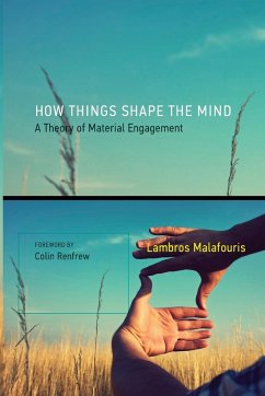 How Things Shape the Mind - Malafouris, Lambros