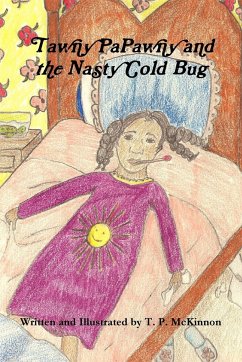 Tawny PaPawny and the Nasty Cold Bug - Mckinnon, T. P.
