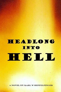 Headlong Into Hell - Heffelfinger, Karl W