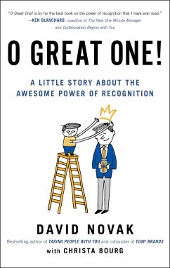 O Great One!: A Little Story about the Awesome Power of Recognition - Novak, David; Bourg, Christa