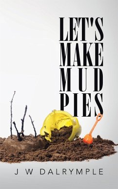 Let's Make Mud Pies - Dalrymple, J W