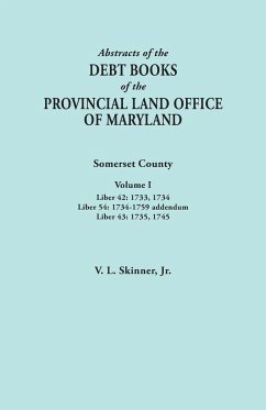 Abstracts of the Debt Books of the Provincial Land Office of Maryland. Somerset County, Volume I - Skinner, Vernon L. Jr.