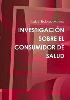 INVESTIGACIÓN SOBRE EL CONSUMIDOR DE SALUD - Boluda Molina, Isabel