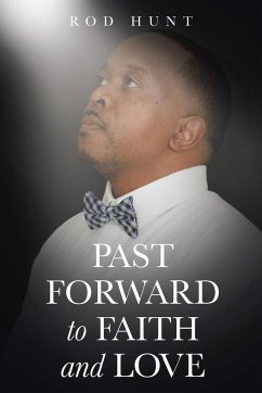 Past Forward to Faith and Love - Hunt, Rod