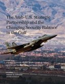The Arab-U.S. Strategic Partnership and the Changing Security Balance in the Gulf: Joint and Asymmetric Warfare, Missiles and Missile Defense, Civil W