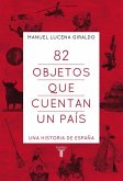 82 objetos que cuentan un país : una historia de España