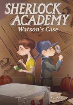 Sherlock Academy: Watson's Case - Shaw, F C