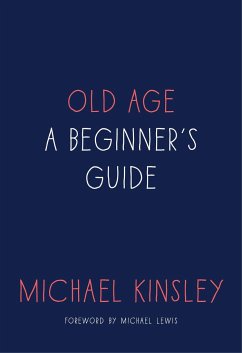 Old Age: A Beginner's Guide - Kinsley, Michael