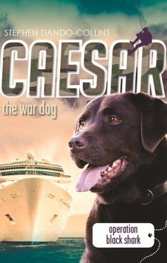 Caesar the War Dog: Operation Black Shark: Volume 5 - Dando-Collins, Stephen