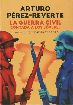 La Guerra Civil contada a los jóvenes - Pérez-Reverte, Arturo