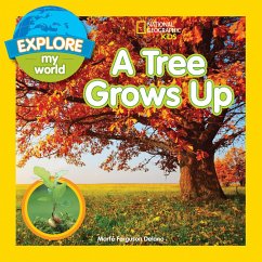 Explore My World: A Tree Grows Up - National Geographic Kids; Ferguson Delano, Marfe