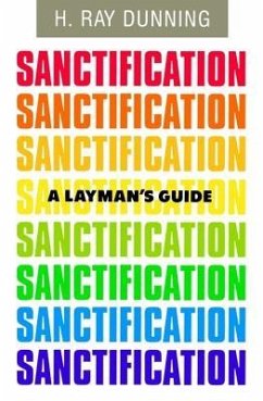 A Layman's Guide to Sanctification - Dunning, H Ray