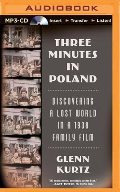 Three Minutes in Poland: Discovering a Lost World in a 1938 Family Film - Kurtz, Glenn