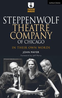 Steppenwolf Theatre Company of Chicago - Mayer, John (Chair of Theatre Department, California State Universit