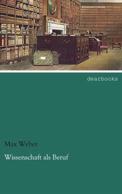 Wissenschaft als Beruf - Weber, Max