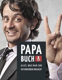 Papa Buch: Alles, was man zum Vater werden braucht - Linke, Marco W.;Schilling, Barbara