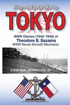 From Nebraska to Tokyo: World War II Diaries (1942-1945) - Sazama, Theodore Brezina