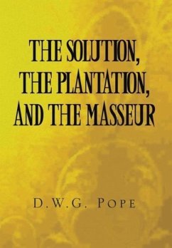 The Solution, the Plantation, and the Masseur - Pope, D. W G.