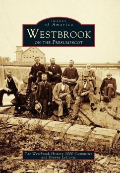 Westbrook on the Presumpscot - The Westbrook History 2000 Committee; LeConte, Dianne