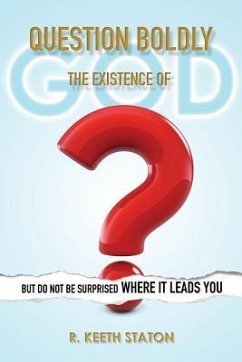 Question Boldly the Existence of God - Staton, R. Keeth