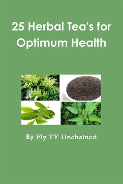 25 Herbal Tea's for Optimum Health - Unchained, Fly Ty