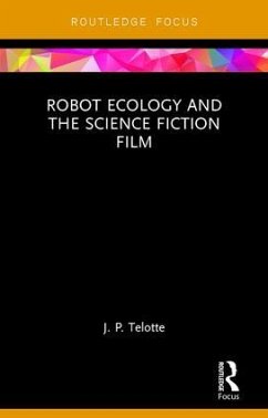 Robot Ecology and the Science Fiction Film - Telotte, J P