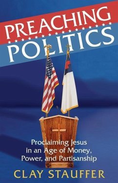 Preaching Politics - Stauffer, Clay