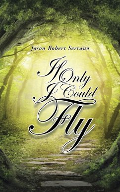 If Only I Could Fly - Serrano, Jason Robert
