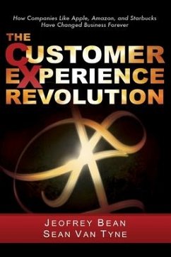 The Customer Experience Revolution: How Companies Like Apple, Amazon, and Starbucks Have Changed Business Forever - Tyne, Sean van; Bean, Jeofrey