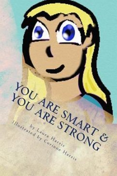 YOU Are Smart & YOU Are Strong: A Book of Empowerment For Children - Harris, Laura