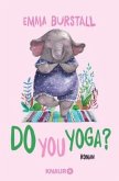 Do you yoga?