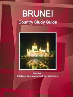 Brunei Country Study Guide Volume 1 Strategic Information and Developments - Ibp, Inc.