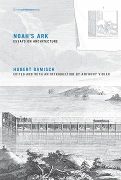 Noah's Ark: Essays on Architecture - Damisch, Hubert (Emeritus Professor of the History and Theory of Art