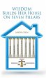 Wisdom Builds Her House On Seven Pillars - Bild 1