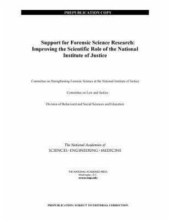 Support for Forensic Science Research - National Academies of Sciences Engineering and Medicine; Division of Behavioral and Social Sciences and Education; Committee On Law And Justice; Committee on Strengthening Forensic Science at the National Institute of Justice