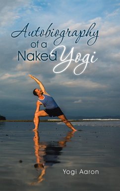 Autobiography of a Naked Yogi - Aaron, Yogi
