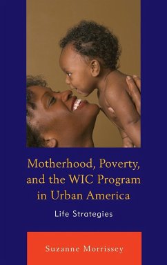 Motherhood, Poverty, and the WIC Program in Urban America - Morrissey, Suzanne