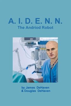 A.I.D.E.N.N. The Android Robot - Dehaven, Douglas; Dehaven, James