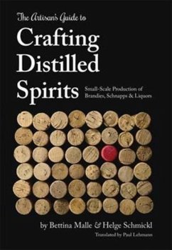 Cover The Artisan's Guide to Crafting Distilled Spirits