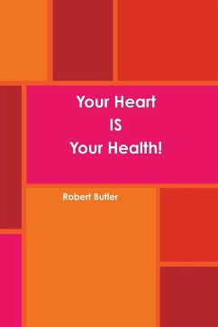 Your Heart IS Your Health! - Butler, Robert